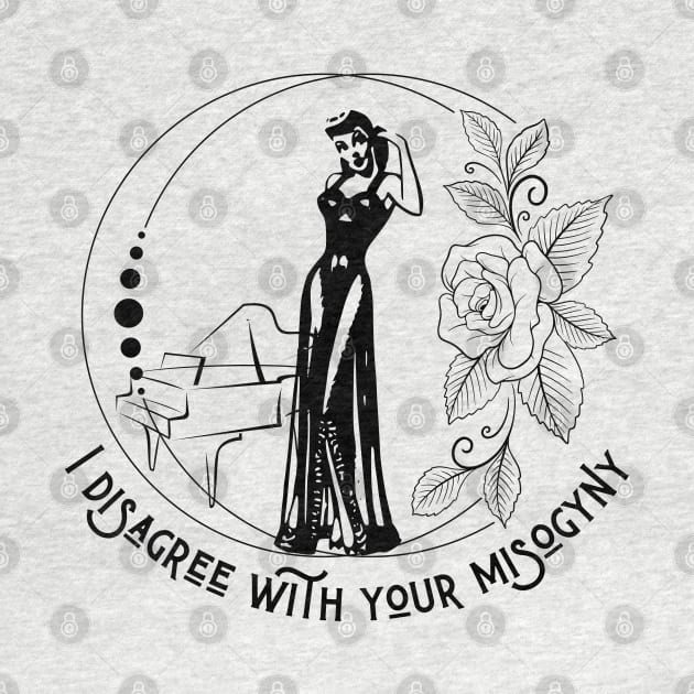 I Disagree With Your Misogyny - Vintage Feminism by TopKnotDesign